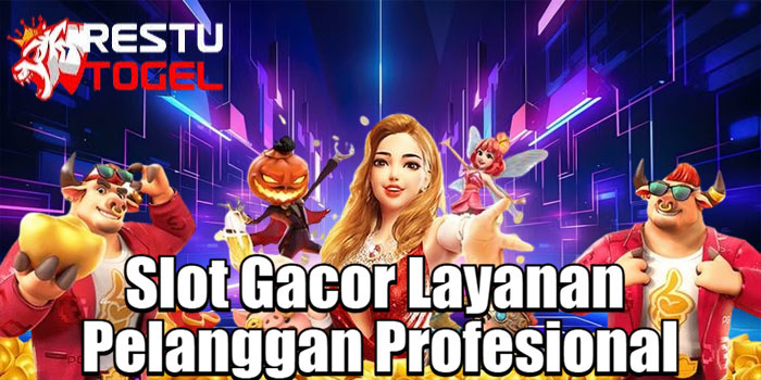 RESTUTOGEL – Slot Gacor Layanan Pelanggan Profesional