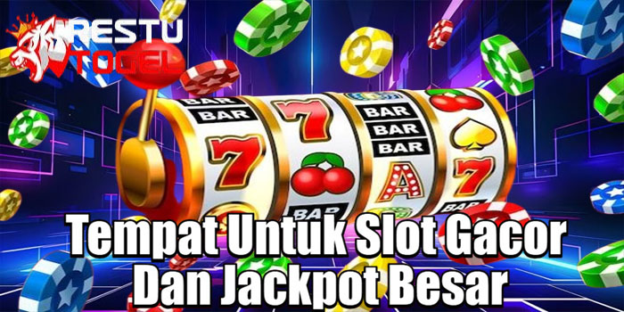 RESTUTOGEL – Tempat Untuk Slot Gacor Dan Jackpot Besar