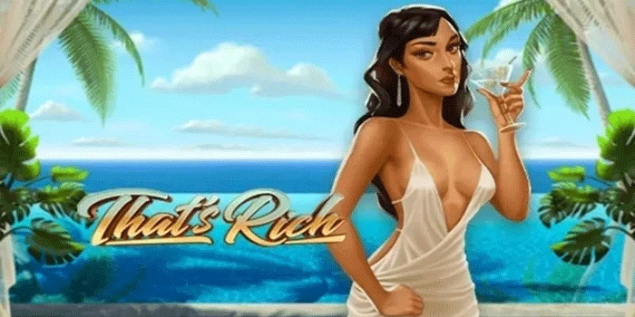 That’s Rich: Gaya Hidup Mewah dengan Peluang Menang Besar