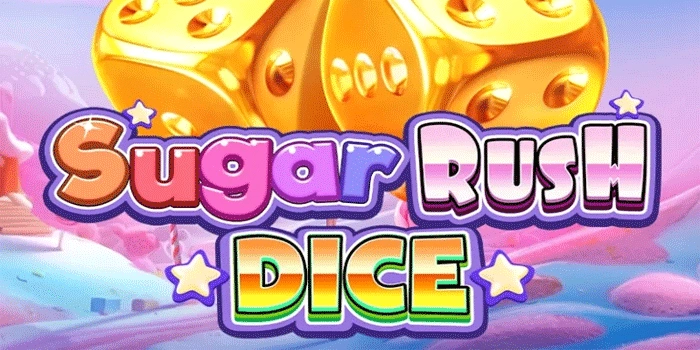 Sugar Rush Dice: Permainan Dadu Manis dengan Kejutan Besar